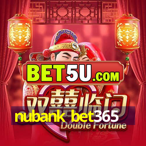 nubank bet365